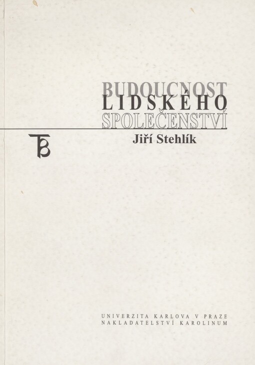 Budoucnost lidského společenství: [koncepce trvale udržitelné lidské existence]