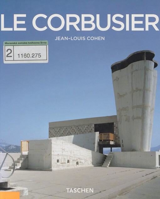 Le Corbusier: 1887-1965 : lyrismus architektury ve věku strojů
