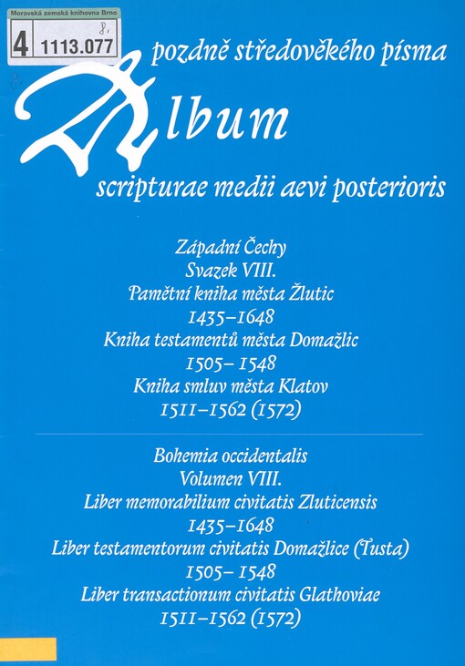 Album pozdně středověkého písma: Album scripturae medii aevi posterioris. Volumen VIII., Bohemia occidentalis. Svazek VIII. Západní Čechy =