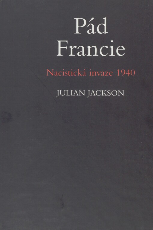 Pád Francie: nacistická invaze 1940