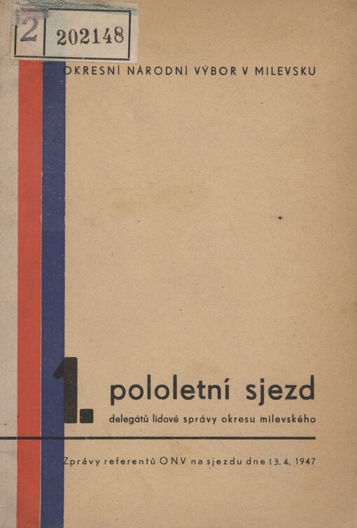 1. pololetní sjezd delegátů lidové správy okresu milevského: zprávy referentů ONV na sjezdu dne 13.4.1947