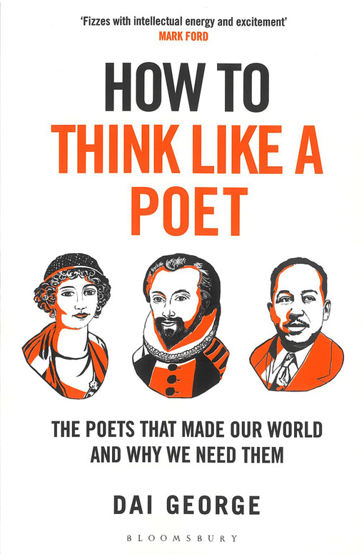 How to think like a poet : the poets that made our world and why we need them