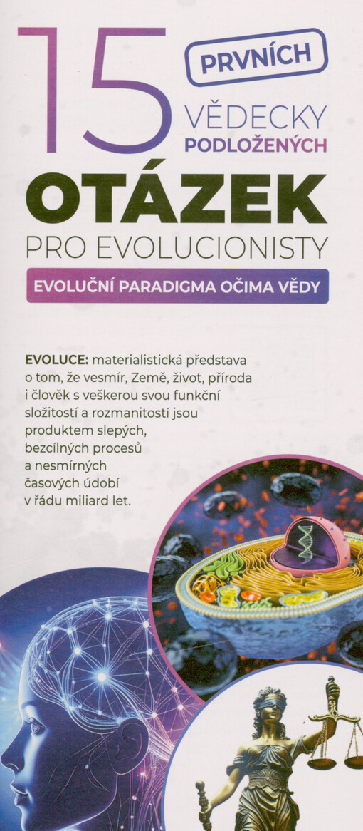 Prvních 15 vědecky podložených otázek pro evolucionisty : evoluční paradigma očima vědy