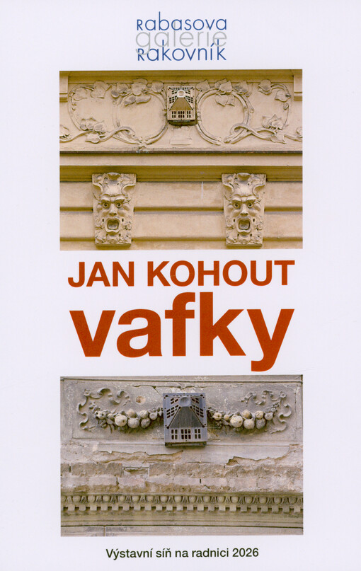 Jan Kohout : vafky : Rabasova galerie Rakovník, Výstavní síň na radnici 2026