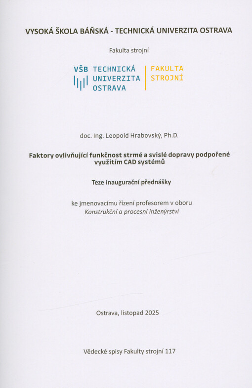 Faktory ovlivňující funkčnost strmé a svislé dopravy podpořené využitím CAD systémů : teze inaugurační přednášky ke jmenovacímu řízení profesorem v oboru Konstrukční a procesní inženýrství