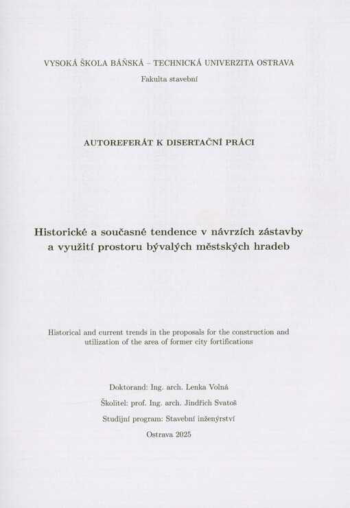 Historické a současné tendence v návrzích zástavby a využití prostoru bývalých městských hradeb = Historical and current trends in the proposals for the construction and utilization of the area of former city fortifications : autoreferát k disertační práci