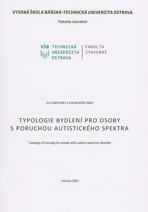 Typologie bydlení pro osoby s poruchou autistického spektra = Typology of housing for people with autism spectrum disorder : autoreferát k disertační práci
