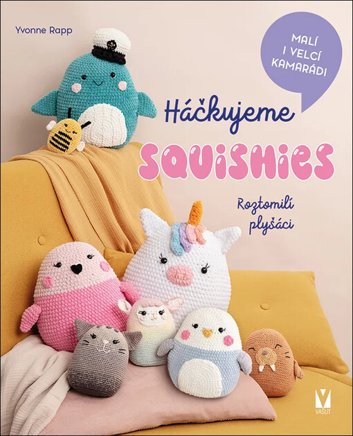 Háčkujeme squishies : roztomilí plyšáci : malí i velcí kamarádi / 