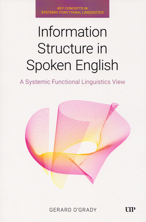 Information structure in spoken English : a systemic functional linguistics view