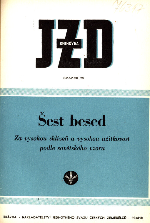 Šest besed : Za vysokou sklizeň a vysokou užitkovost podle sovětského vzoru