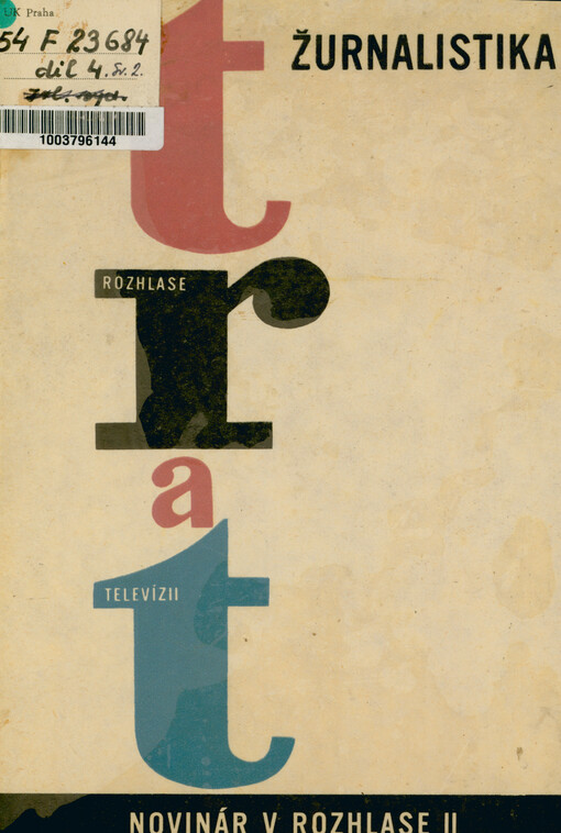 Žurnalistika v tlači, rozhlase a televízii. Diel 4, Činnosť novinára v novinárskych zariadeniach. 2. zv., Novinár v rozhlase : štúdie k teoretickým problémom žurnalistiky