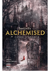 Alchemised : v rukou alchymie  (odkaz v elektronickém katalogu)