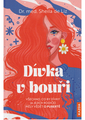 Dívka v bouři : všechno, co by dívky (a jejich rodiče) měly vědět o pubertě  (odkaz v elektronickém katalogu)