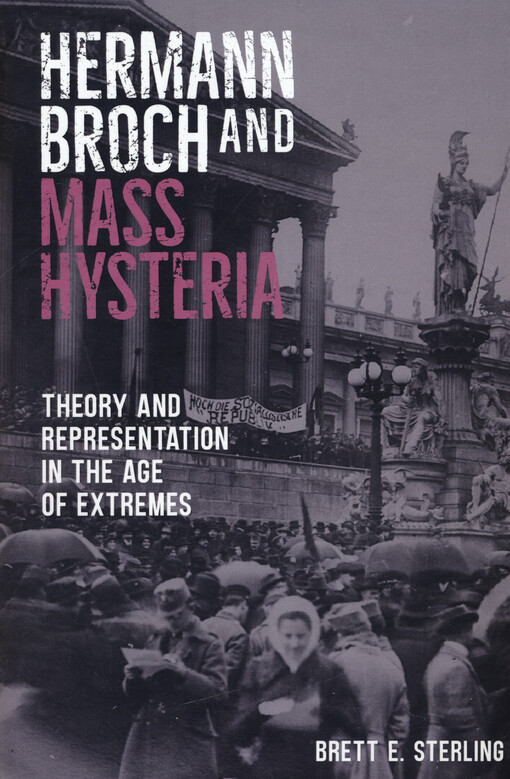Hermann Broch and mass hysteria : theory and representation in the age of extremes