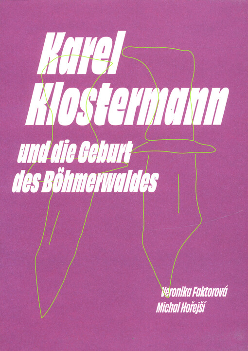 Karel Klostermann und die Geburt des Böhmerwaldes