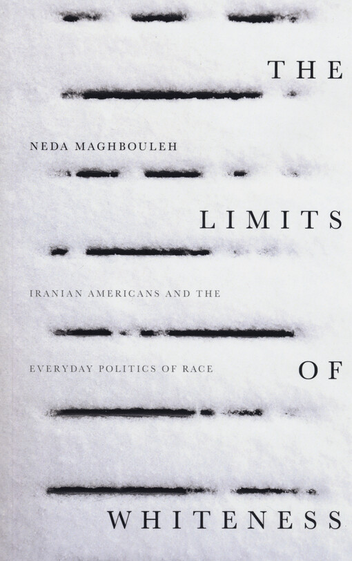 The limits of whiteness : Iranian Americans and the everyday politics of race