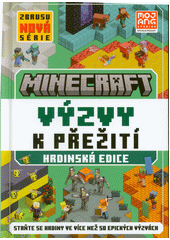 Minecraft. Výzvy k přežití : hrdinská edice  (odkaz v elektronickém katalogu)