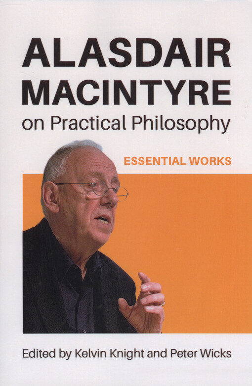 Alasdair Macintyre on practical philosophy : essential works