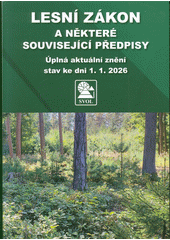 Lesní zákon a některé související předpisy : úplná aktuální znění, stav ke dni 1.1.2026  (odkaz v elektronickém katalogu)