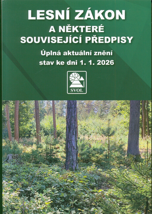 Lesní zákon a některé související předpisy : úplná aktuální znění, stav ke dni 1.1.2026