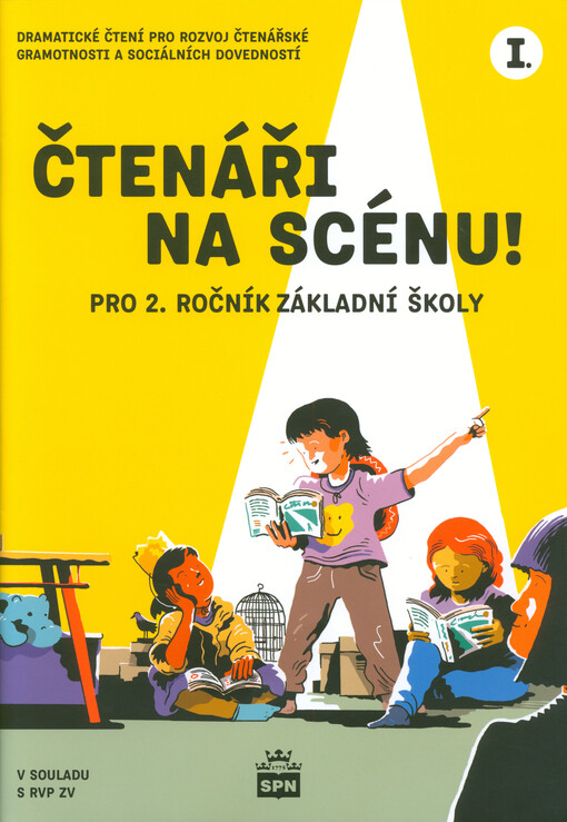 Čtenáři na scénu! : dramatické čtení pro rozvoj čtenářské gramotnosti a sociálních dovedností. I., Pro 2. ročník základní školy