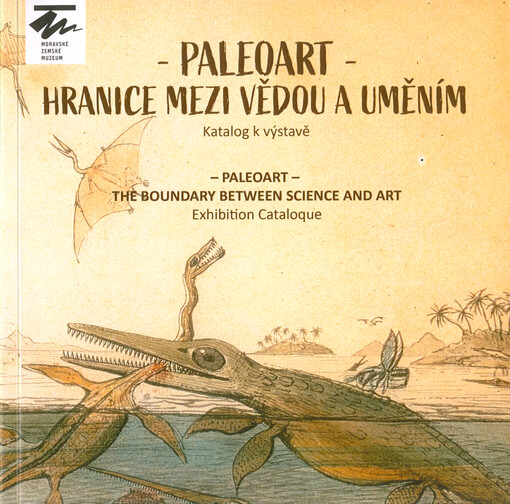 Paleoart - hranice mezi vědou a uměním : katalog k výstavě = Paleoart - the boundary between science and art : exhibition cataloque : 27.3.-19.7.2026 Pavilon Anthropos, Moravské zemské muzeum