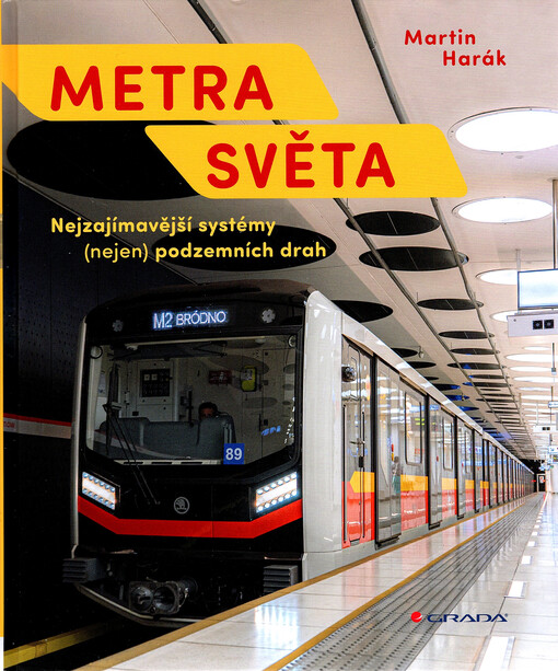 Metra světa : nejzajímavější systémy (nejen) podzemních drah
