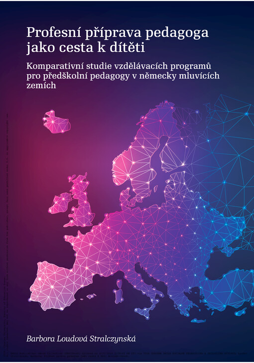 Profesní příprava pedagoga jako cesta k dítěti : komparativní studie vzdělávacích programů pro předškolní pedagogy v německy mluvících zemích