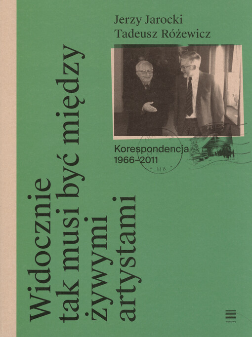 Widocznie tak musi być między żywymi artystami : korespondencja 1966-2011