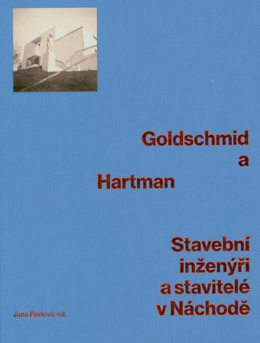 Goldschmid a Hartman : stavební inženýři a stavitelé v Náchodě