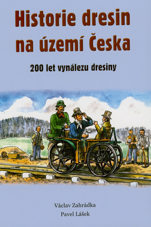 Historie dresin na území Česka : 200 let vynálezu dresiny
