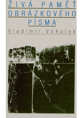Živá paměť obrázkového písma  (odkaz v elektronickém katalogu)