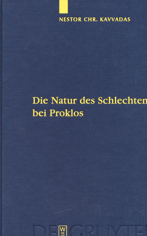 Die Natur des Schlechten bei Proklos : eine Platoninterpretation und ihre Rezeption durch Dionysios Areopagites