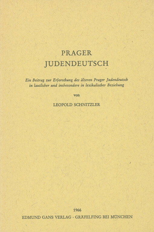 Prager Judendeutsch : ein Beitrag zur Erforschung des älteren Prager Judendeutsch in lautlicher und insbesondere in lexikalischer Beziehung