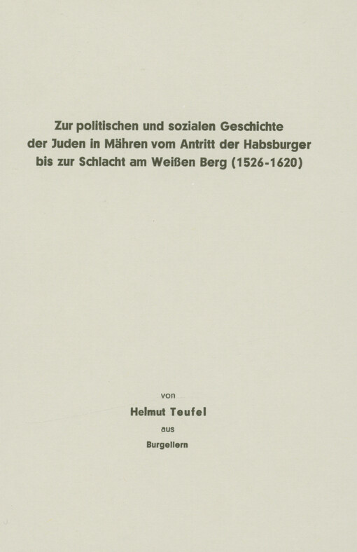 Zur politischen und sozialen Geschichte der Juden in Mähren vom Antritt der Habsburger bis zur Schlacht am Weissen Berg (1526-1620)