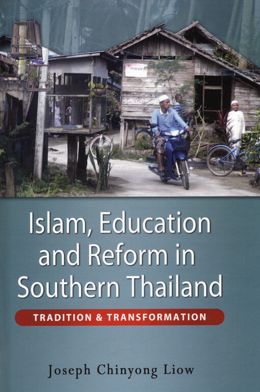 Islam, education and rerform in Southern Thailand : tradition & transformation