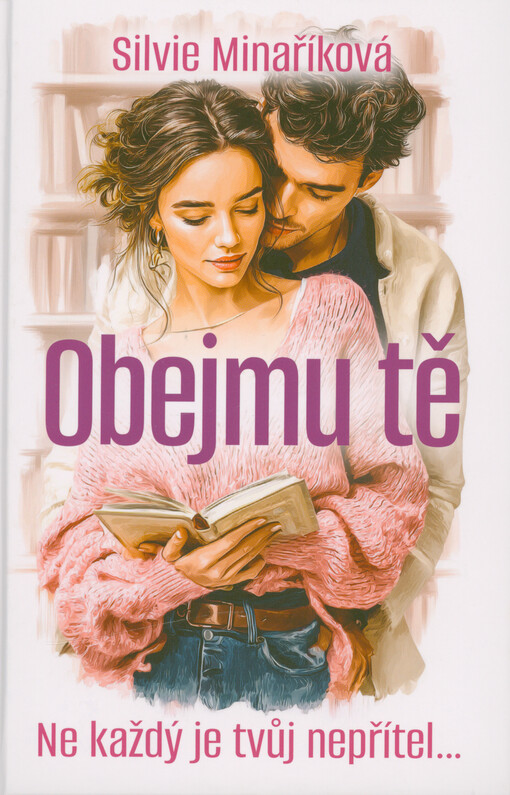 Obejmu tě : ne každý je tvůj nepřítel...