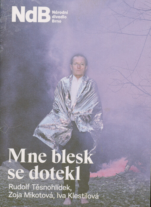 Rudolf Těsnohlídek, Zoja Mikotová, Iva Klestilová, Mne blesk se dotekl : světová premiéra 22. března [2019] v divadle Reduta