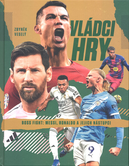 Vládci hry : boss fight: Messi, Ronaldo a jejich nástupci