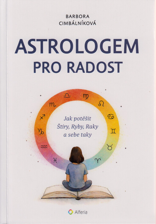 Astrologem pro radost : jak potěšit štíry, ryby, raky a sebe taky