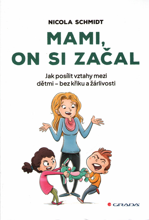 Mami, on si začal : jak posílit vztahy mezi dětmi - bez křiku a žárlivosti