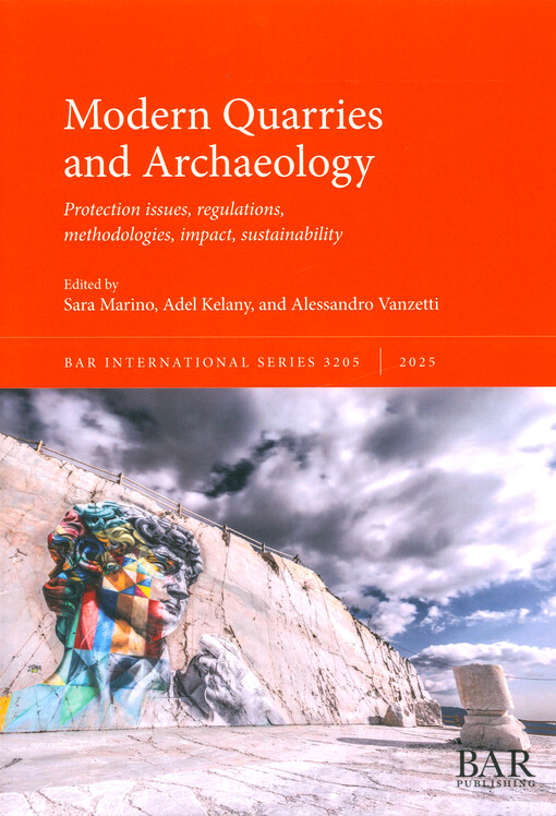 Modern quarries and archaeology : protection issues, regulations, methodologies, impact, sustainability