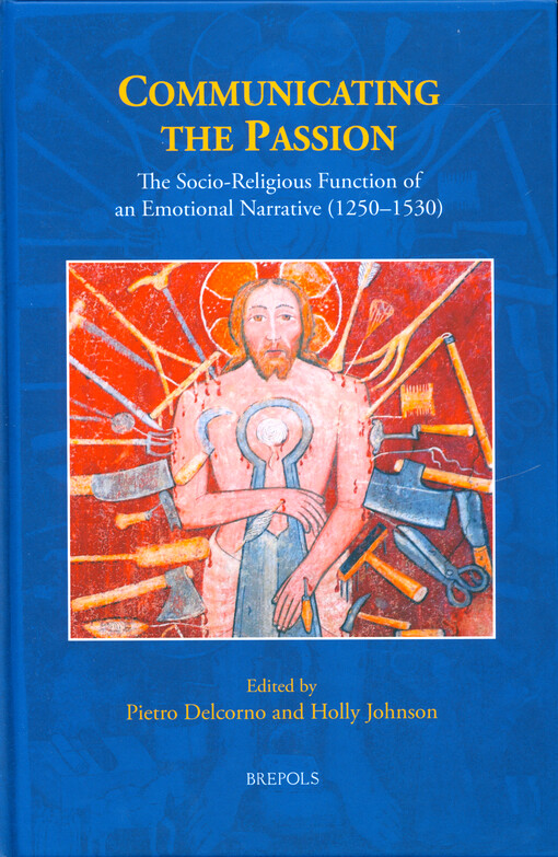 Communicating the passion : the socio-religious function of an emotional narrative (1250-1530)