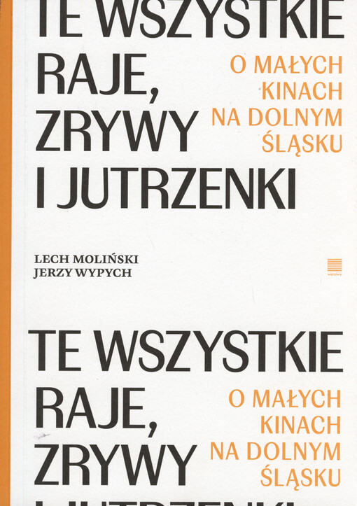 Te wszystkie Raje, Zrywy i Jutrzenki : o małych kinach na Dolnym Śląsku