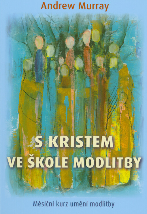 S Kristem ve škole modlitby : měsíční kurz umění modlitby