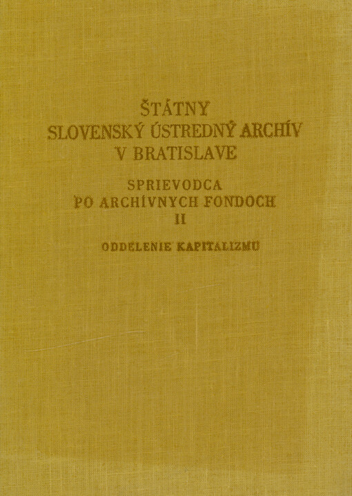 Štátny slovenský ústredný archív v Bratislave : Sprievodca po archívnych fondov. 2, Oddelenie kapitalizmu
