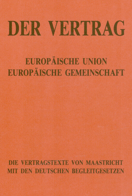 Europäische Union, Europäische Gemeinschaft : die Vertragstexte von Maastricht mit den deutschen Begleitgesetzen