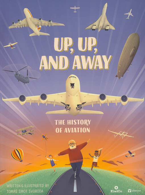 Up, up, and away : the history of aviation