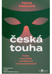 Česká touha : naše sexualita v příbězích a souvislostech  (odkaz v elektronickém katalogu)