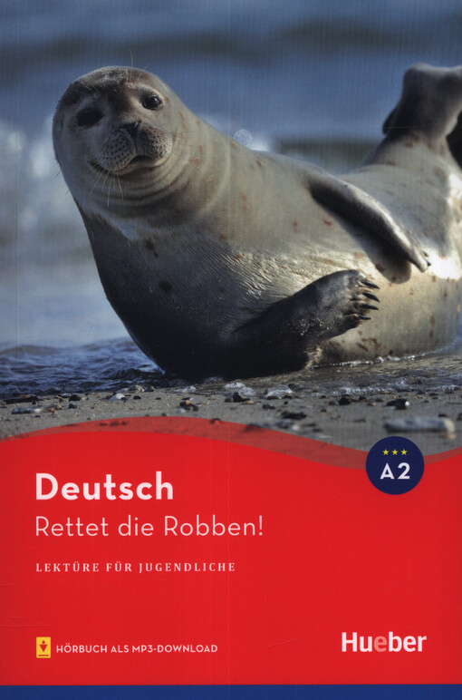 Rettet die Robben! : Lektüre für Jugendliche : mit Audios online : Deutsch A2